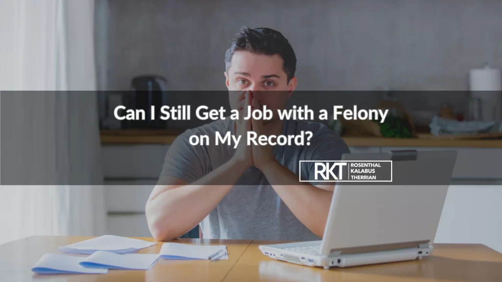 Can I Still Get a Job with a Felony on My Record
