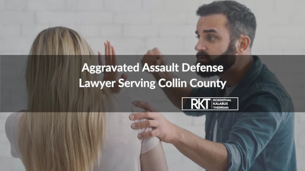 Aggravated Assault Defense Lawyer Serving Collin County