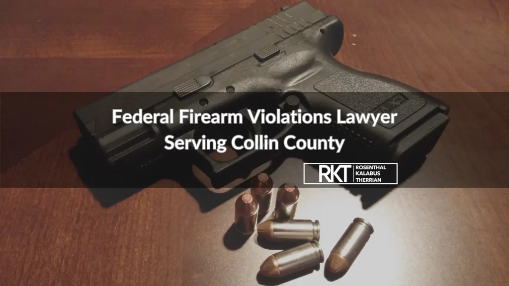 Federal Firearm Violations Lawyer Serving Collin County