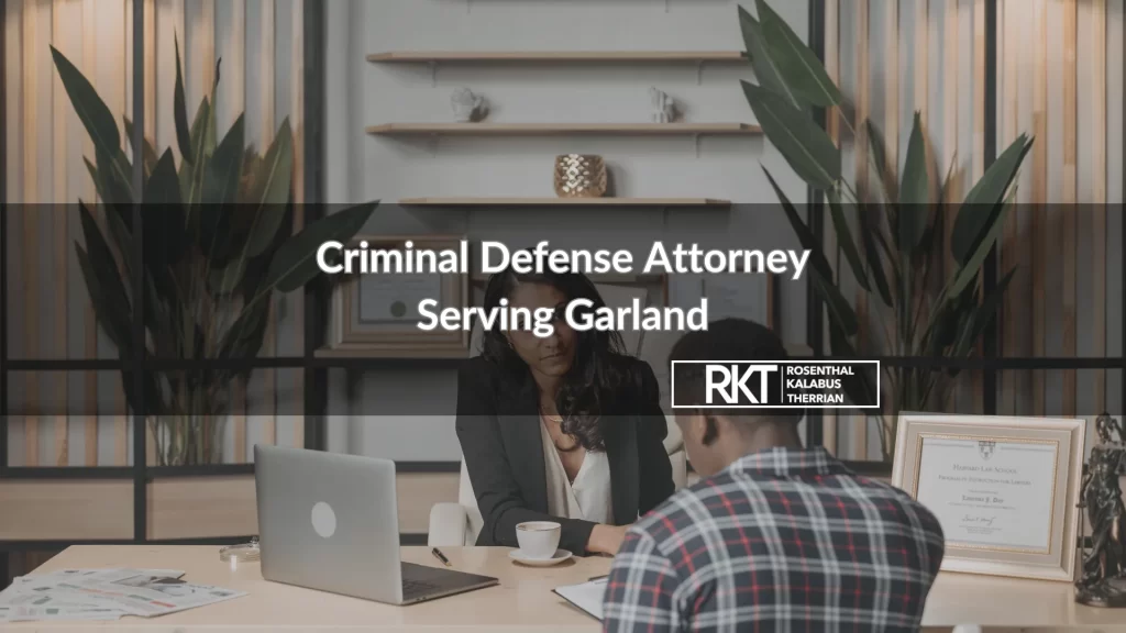 Criminal Defense Attorney Serving Garland
