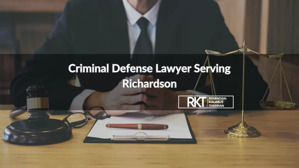 Criminal Defense Lawyer Serving Richardson