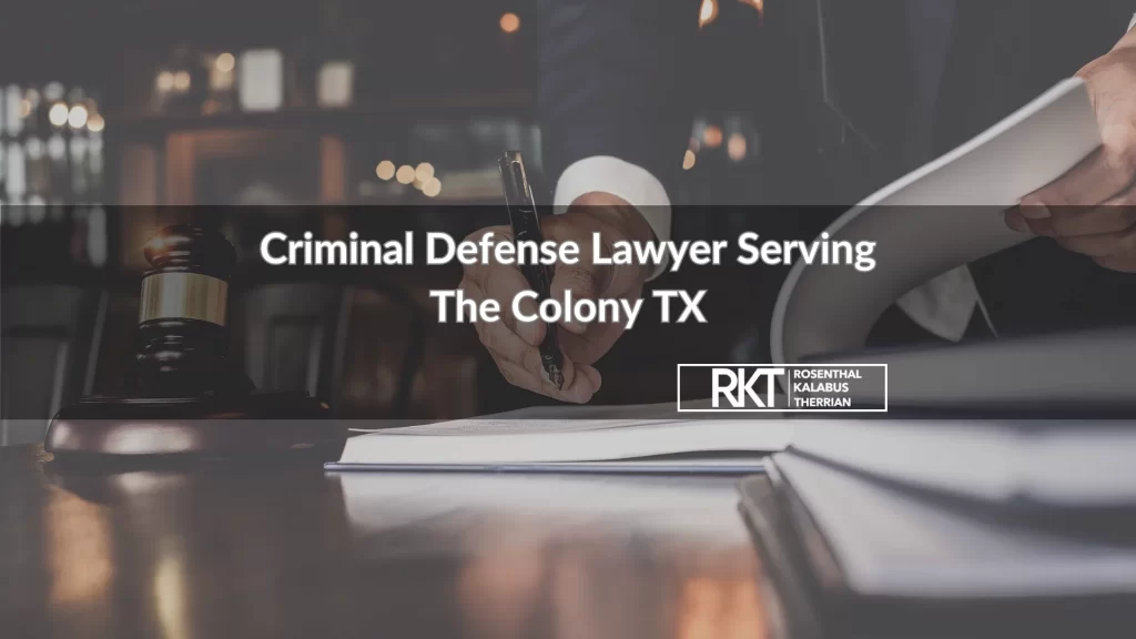 Criminal Defense Lawyer Serving The Colony TX