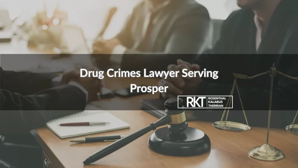 Drug Crimes Lawyer Serving Prosper