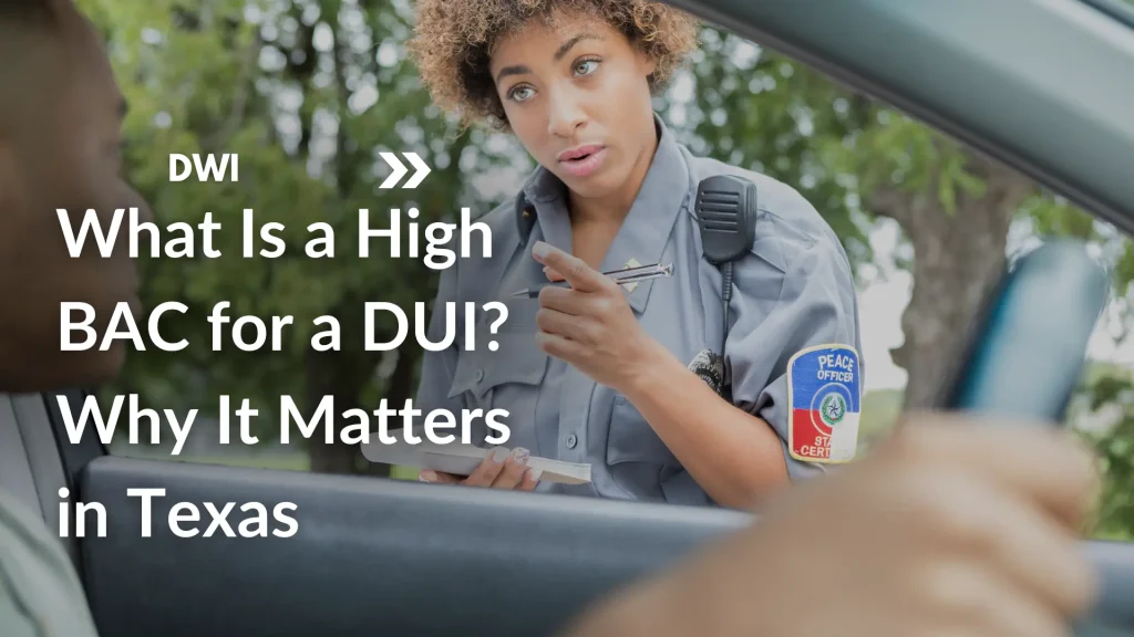 What Is a High BAC for a DUI_ Why It Matters in Texas Image