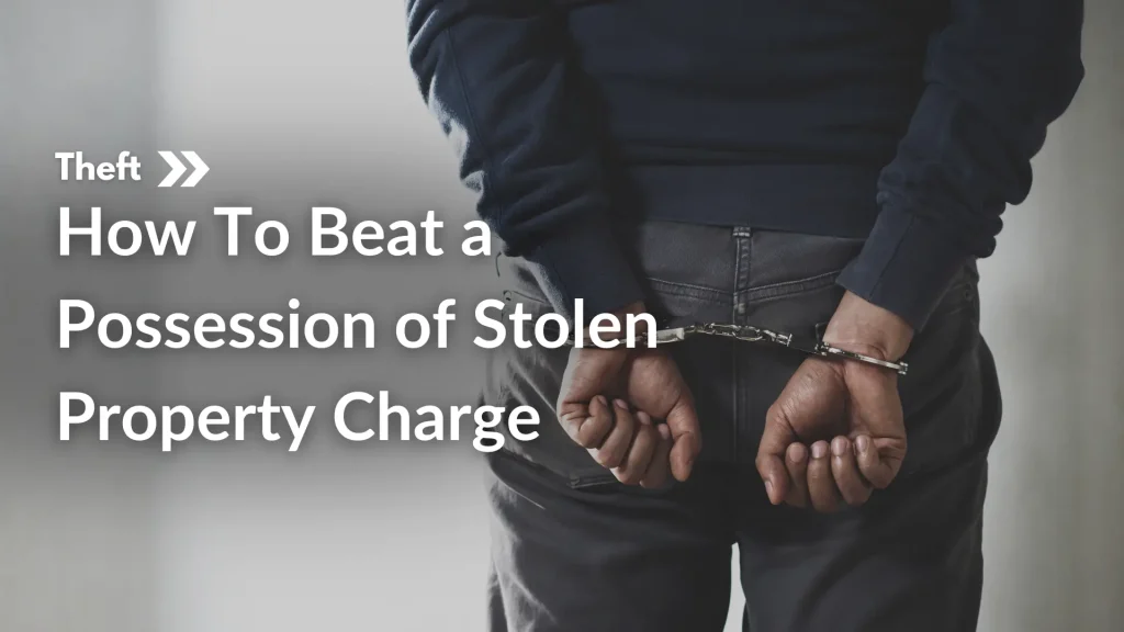 How To Beat a Possession of Stolen Property Charge image