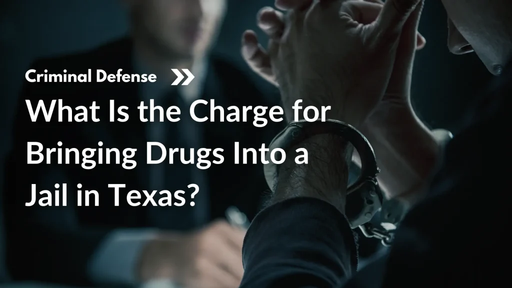 What Is the Charge for Bringing Drugs Into a Jail in Texas_ Image