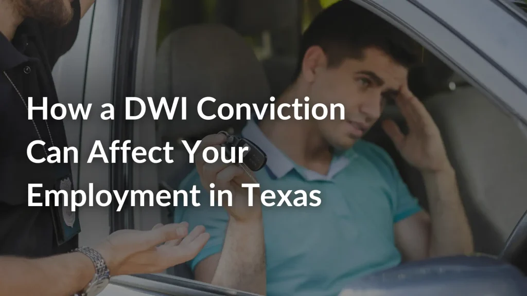 How a DWI Conviction Can Affect Your Employment in Texas Image